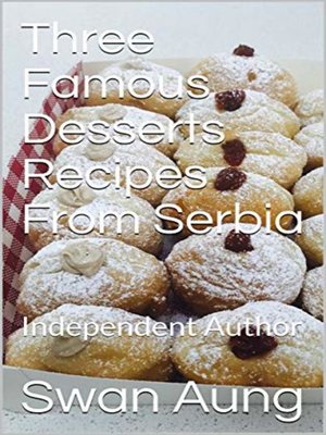 cover image of Three Famous Desserts Recipes From Serbia